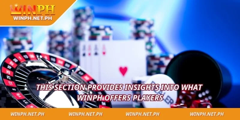 This section provides insights into what WINPH offers players
