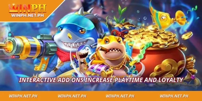 Interactive add ons increase playtime and loyalty