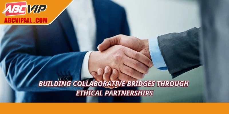 Building collaborative bridges through ethical partnerships