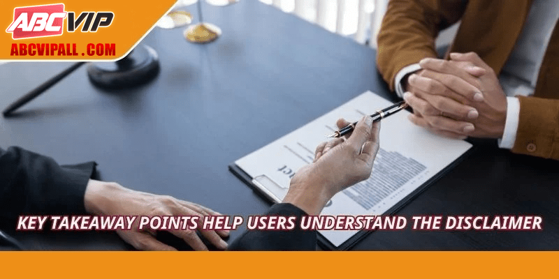 Key takeaway points help users understand the disclaimer
