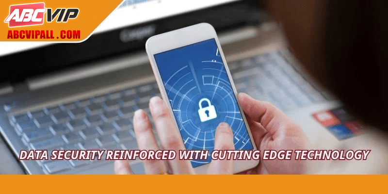 Data security reinforced with cutting edge technology