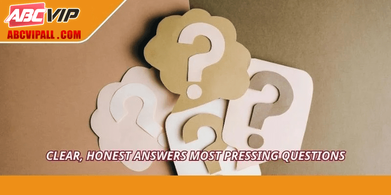 Clear, honest answers most pressing questions