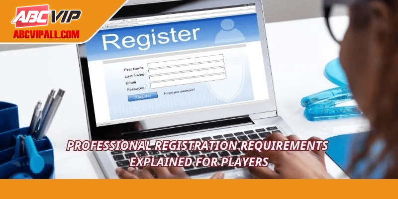 Professional registration requirements explained for players