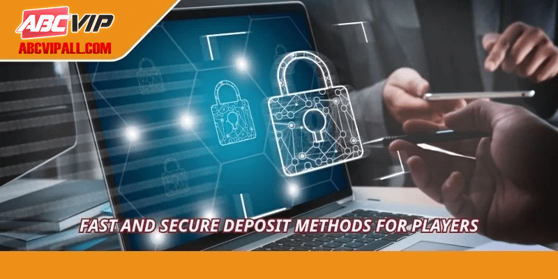 Fast and secure deposit methods for players