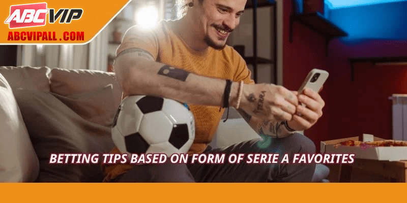 Betting tips based on form of Serie A favorites