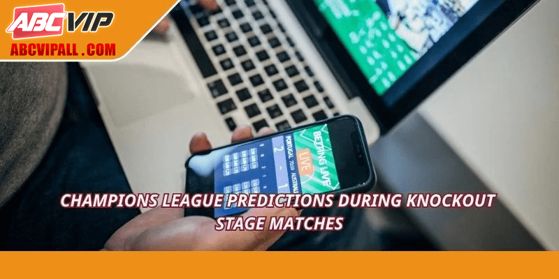 Champions League predictions  during knockout stage matches