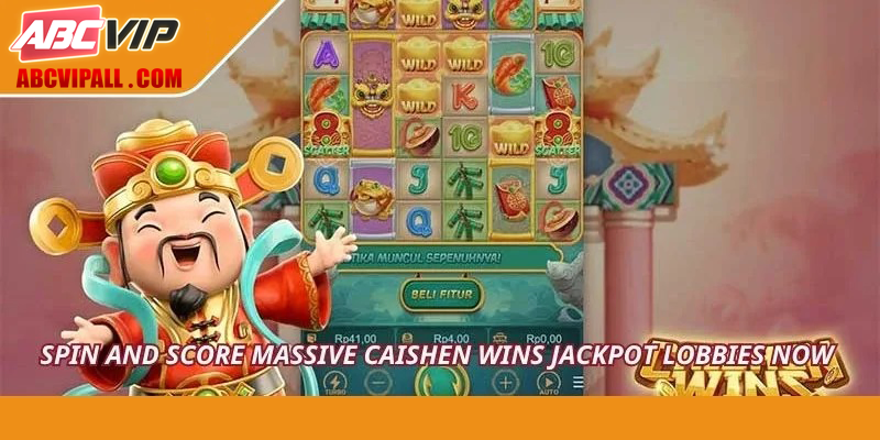 Spin and score massive Caishen Wins jackpot lobbies now
