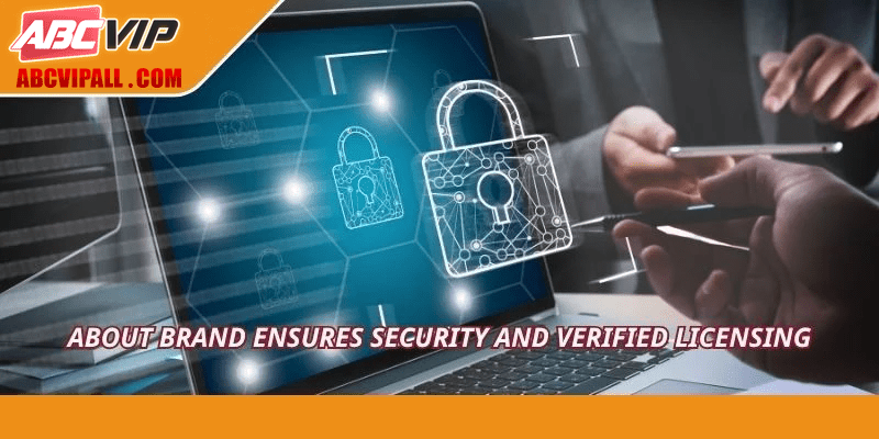 About brand ensures security and verified licensing